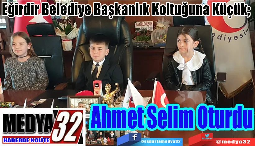 Eğirdir Belediye Başkanlık Koltuğuna Küçük;  Ahmet Selim Oturdu