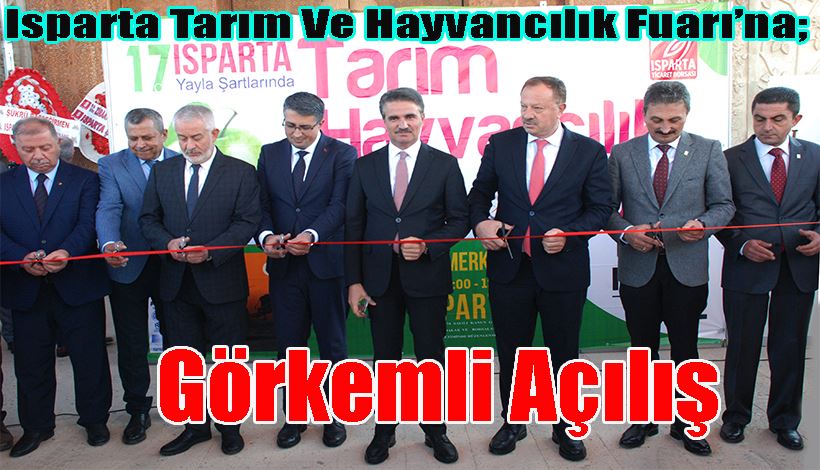 Isparta Tarım Ve Hayvancılık Fuarı’na;  Görkemli Açılış