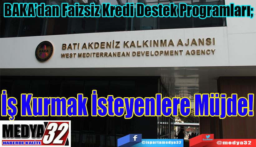 BAKA’dan Faizsiz Kredi Destek Programları;  İş Kurmak İsteyenlere Müjde 