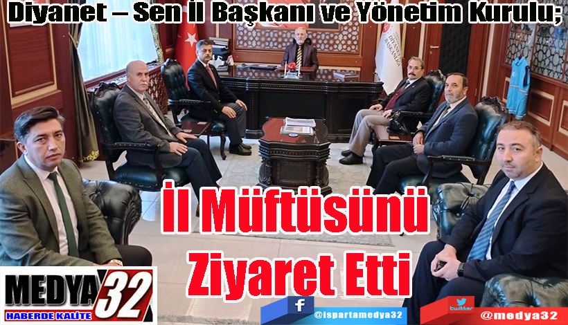 Diyanet – Sen İl Başkanı ve Yönetim Kurulu;  İl Müftüsünü Ziyaret Etti