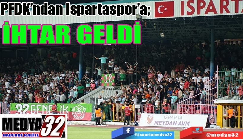 PFDK’ndan Ispartaspor’a;  İHTAR GELDİ 