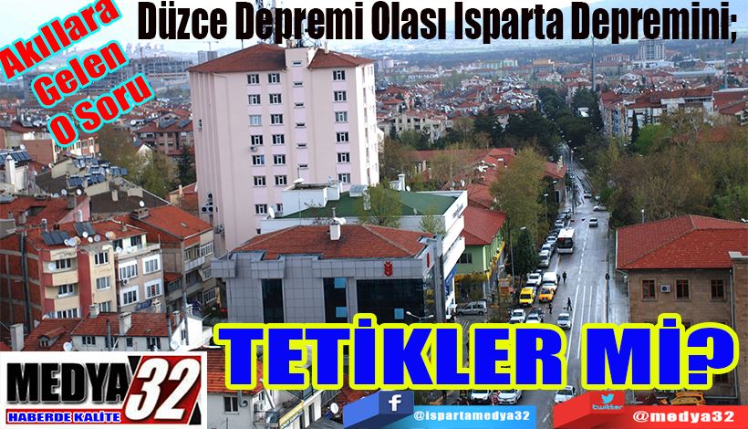  Akıllara Gelen O Soru  Düzce Depremi Olası Isparta Depremini;  TETİKLER Mİ?