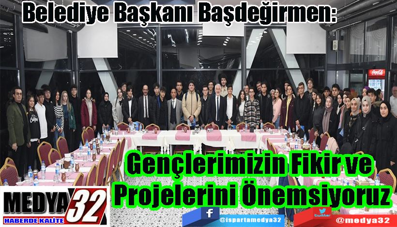 Belediye Başkanı Başdeğirmen: Gençlerimizin Fikir ve  Projelerini Önemsiyoruz