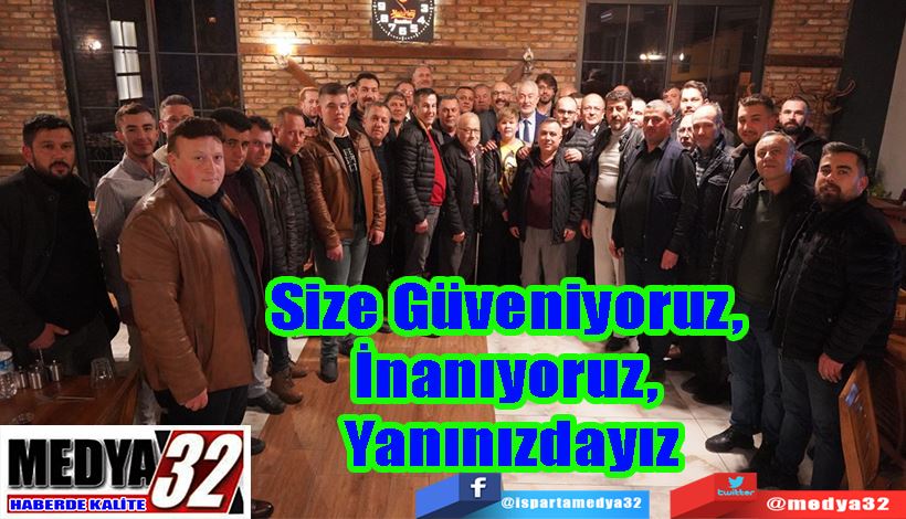 Size Güveniyoruz,  İnanıyoruz, Yanınızdayız