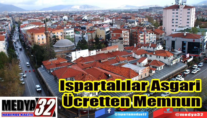 Ispartalılar Asgari  Ücretten Memnun