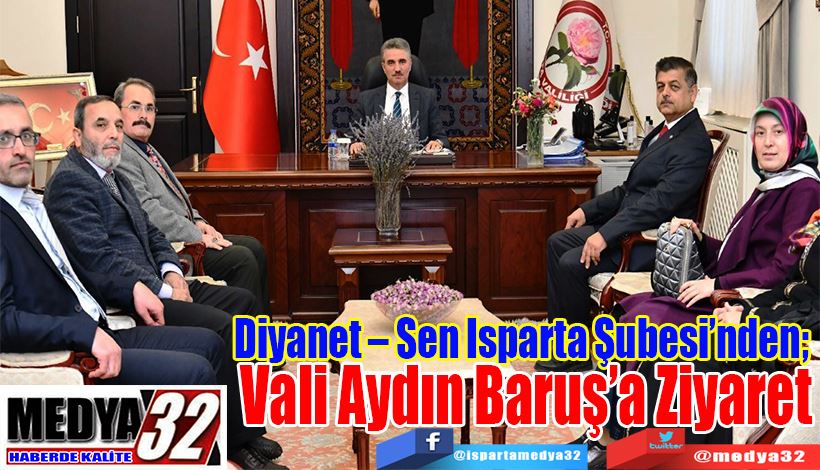 Diyanet – Sen Isparta Şubesi’nden;  Vali Aydın Baruş’a Ziyaret 