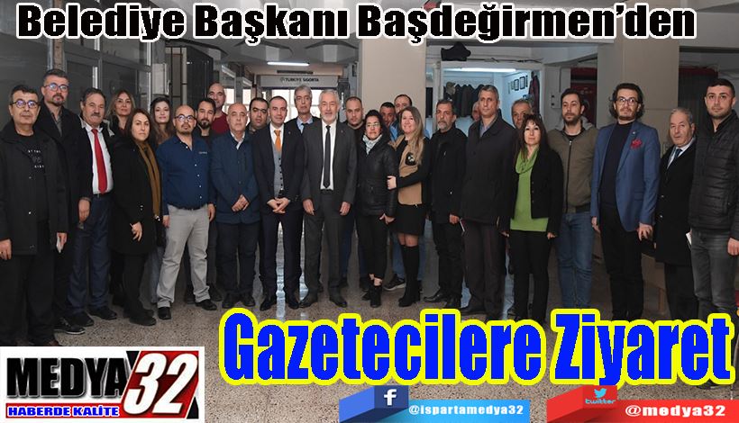 Belediye Başkanı Başdeğirmen’den Gazetecilere Ziyaret