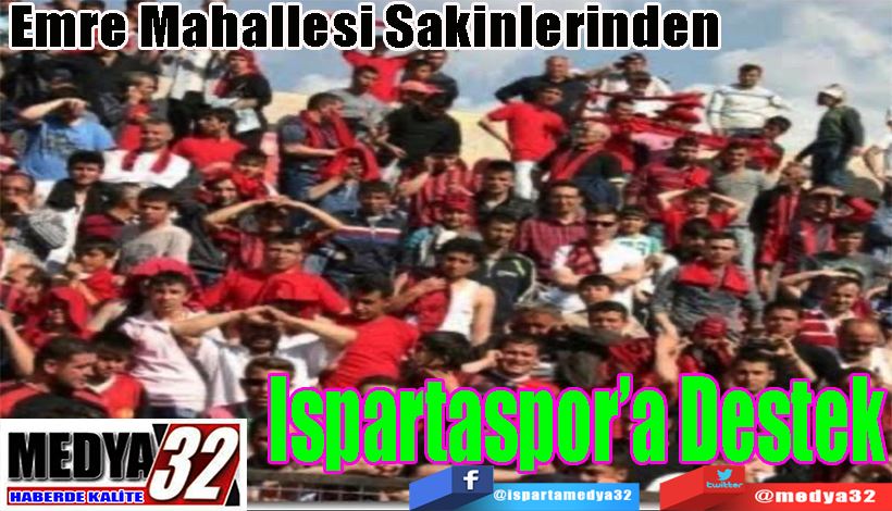 Emre Mahallesi Sakinlerinden Ispartaspor’a  Destek