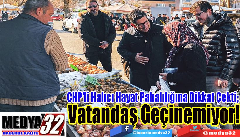 CHP’li Halıcı Hayat Pahalılığına Dikkat Çekti;  Vatandaş Geçinemiyor!