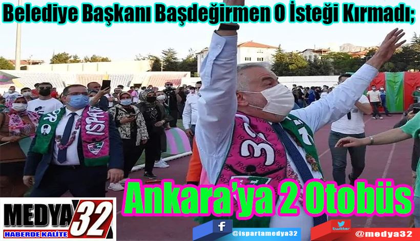 Belediye Başkanı Başdeğirmen O İsteği Kırmadı;  Ankara’ya 2 Otobüs 