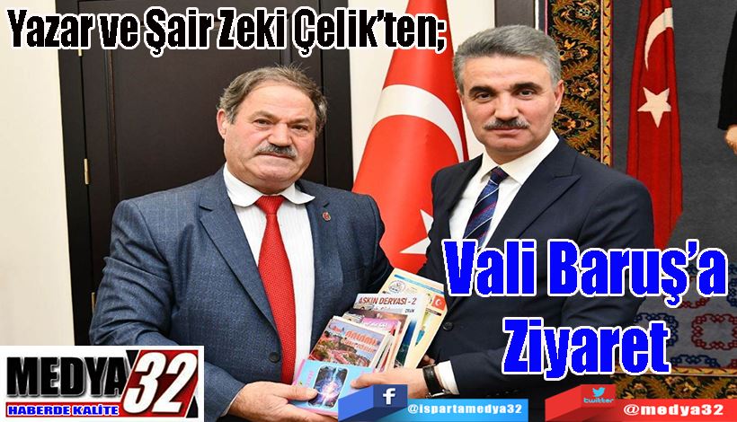 Yazar ve Şair Zeki Çelik’ten;  Vali Baruş’a Ziyaret 