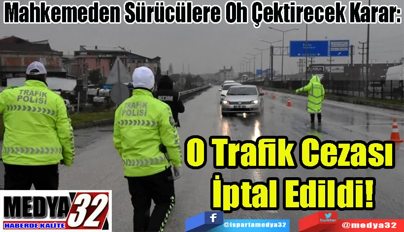 Mahkemeden Sürücülere Oh Çektirecek Karar:  O Trafik Cezası İptal Edildi!