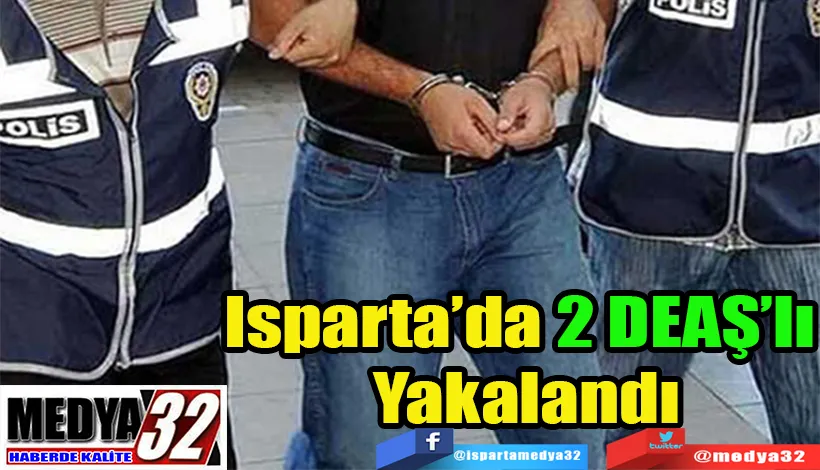 Isparta’da 2 DEAŞ’lı  Yakalandı 