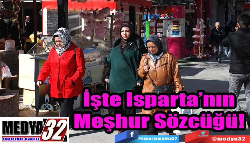 Ispartalılar Nasıl Sesleniyor?  İşte Isparta’nın Meşhur Sözcüğü!