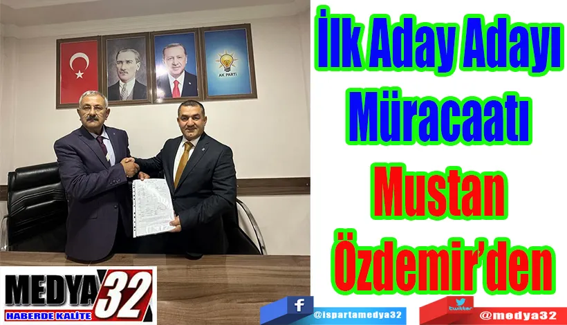 İlk Aday Adayı Müracaatı  Mustan Özdemir’den