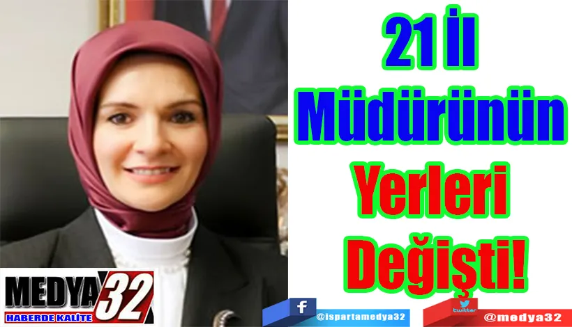 21 İl Müdürünün  Yerleri Değişti!