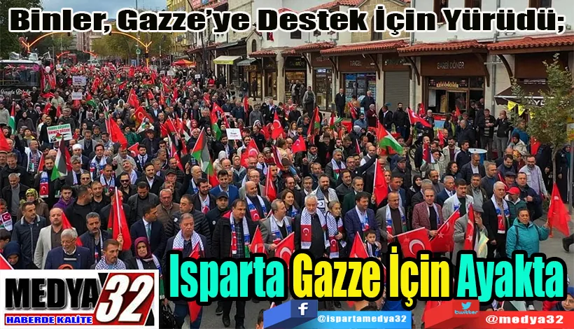 Binler, Gazze’ye Destek İçin Yürüdü;  Isparta Gazze İçin Ayakta