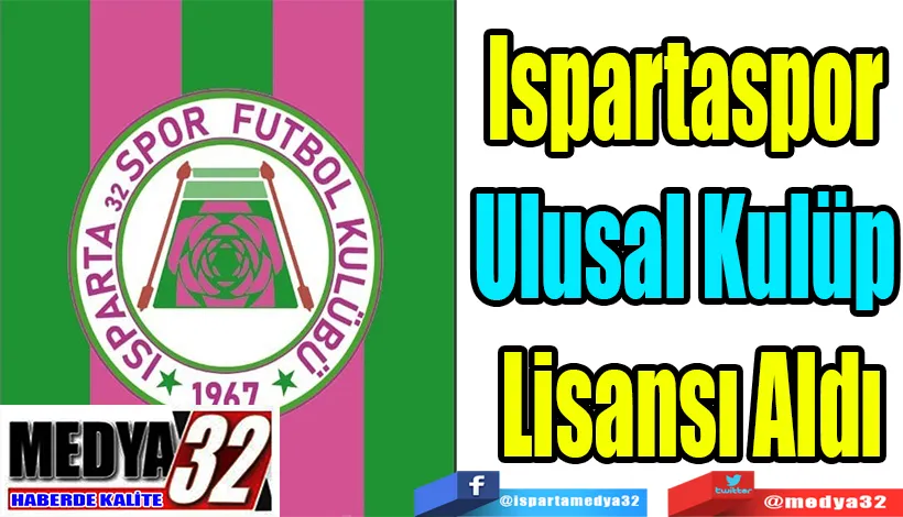 Ispartaspor  Ulusal Kulüp  Lisansı Aldı