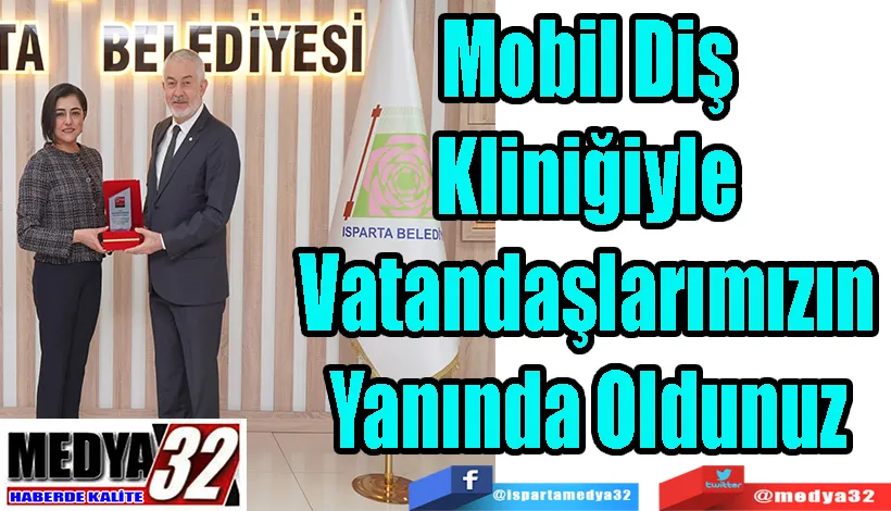 Belediye Başkanı Başdeğirmen:  Mobil Diş Kliniğiyle  Vatandaşlarımızın  Yanında Oldunuz 