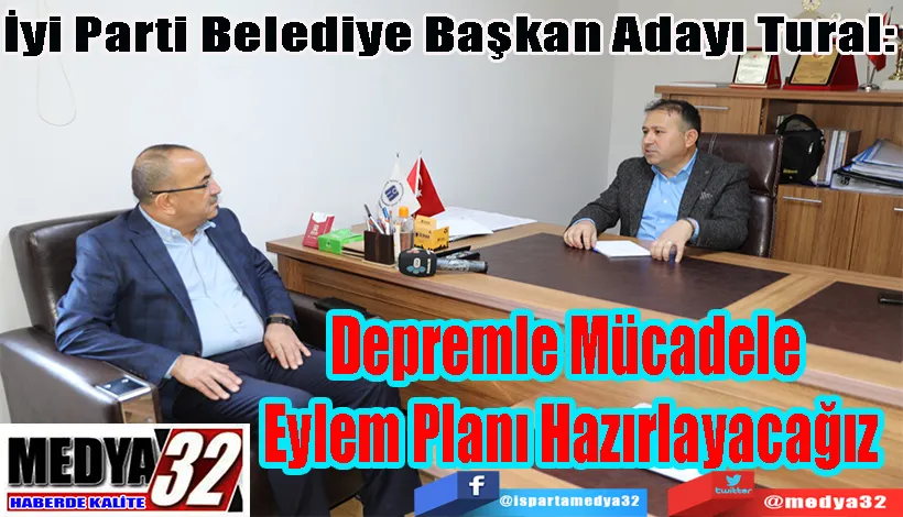 İyi Parti Belediye Başkan Adayı Tural:  Depremle Mücadele  Eylem Planı Hazırlayacağız