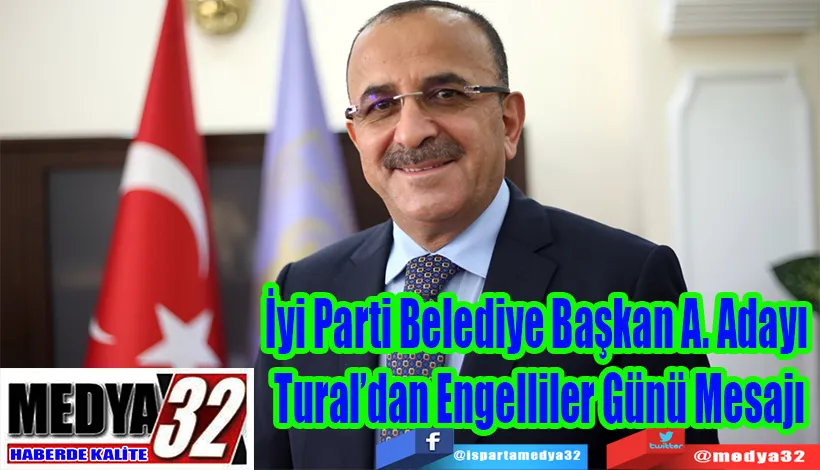 İyi Parti Belediye Başkan A. Adayı  Tural’dan Engelliler Günü Mesajı  