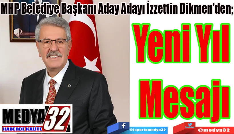 MHP Belediye Başkanı Aday Adayı İzzettin Dikmen’den;  Yeni Yıl  Mesajı 