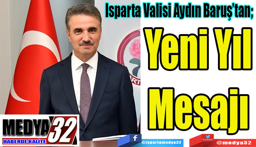 Isparta Valisi Aydın Baruş’tan;  Yeni Yıl Mesajı 