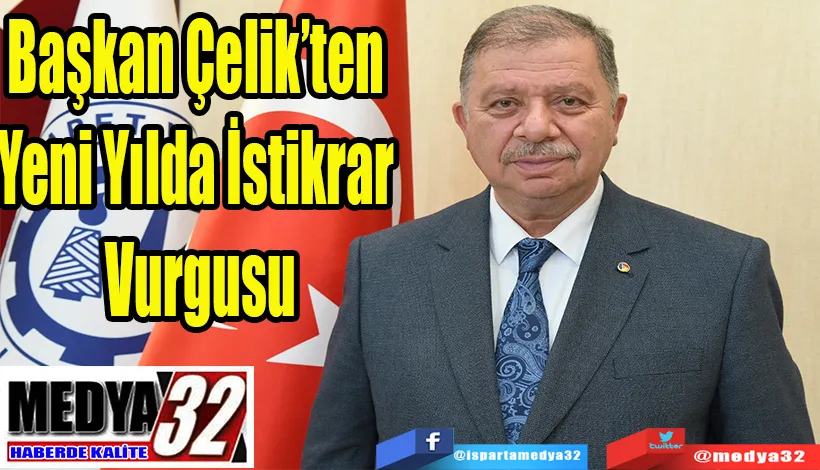 Başkan Çelik’ten  Yeni Yılda  İstikrar  Vurgusu