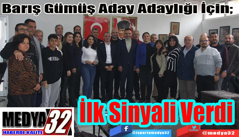  Barış Gümüş Aday Adaylığı İçin;  İlk Sinyali Verdi  