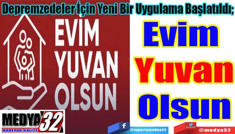 Depremzedeler İçin Yeni Bir Uygulama Başlatıldı;  Evim Yuvan Olsun