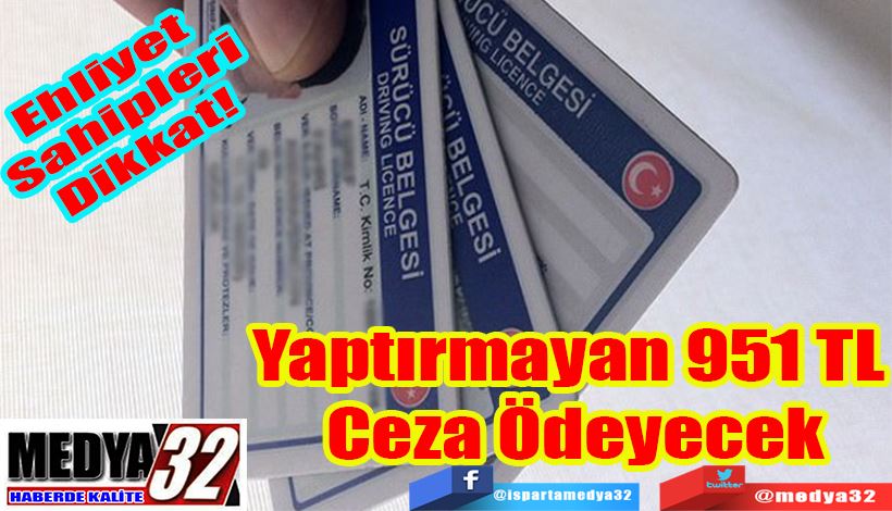 Ehliyet Sahipleri Dikkat!  Yaptırmayan 951 TL  Ceza Ödeyecek