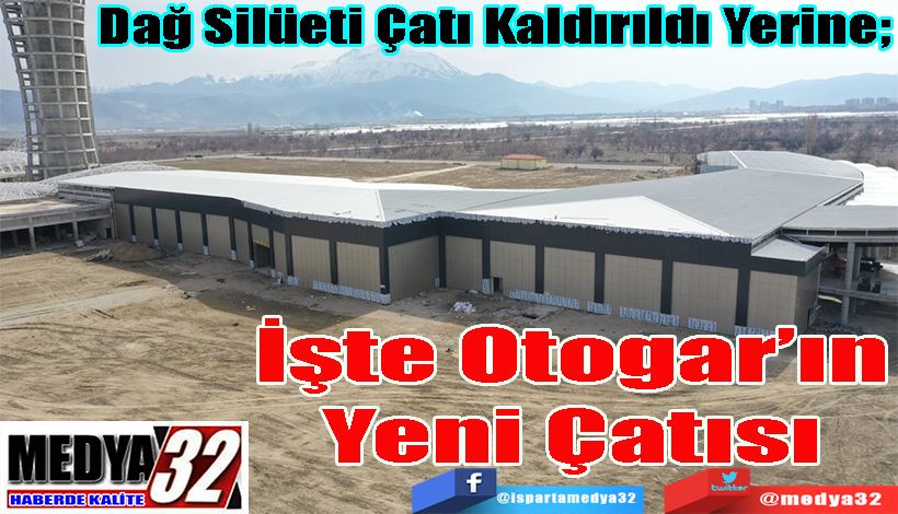 Dağ Silüeti Çatı Kaldırıldı Yerine;  İşte Otogar’ın Yeni Çatısı 