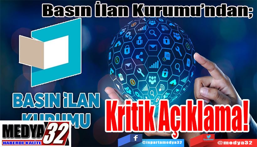 Basın İlan Kurumu’ndan;  Kritik Açıklama! 