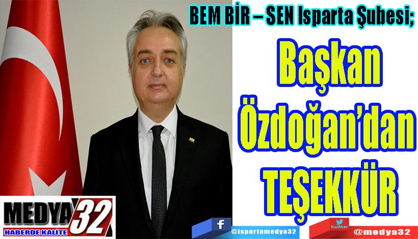 BEM BİR – SEN Isparta Şubesi;  Başkan Özdoğan’dan  TEŞEKKÜR 