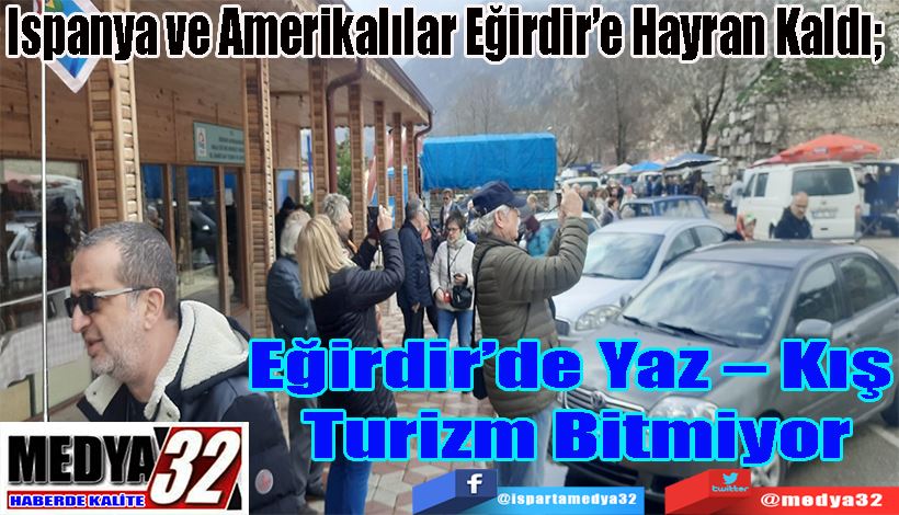 Ispanya ve Amerikalılar Eğirdir’e Hayran Kaldı;  Eğirdir’de  Yaz – Kış  Turizm Bitmiyor