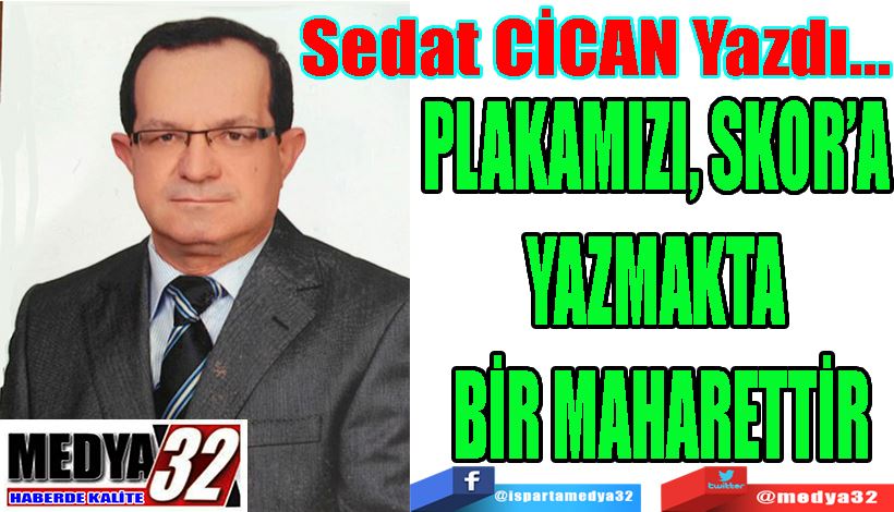 PLAKAMIZI, SKOR’A  YAZMAKTA  BİR MAHARETTİR