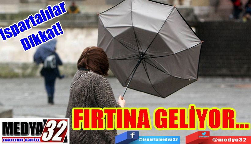 SON DAKİKA HABER Ispartalılar  Dikkat!  FIRTINA GELİYOR…