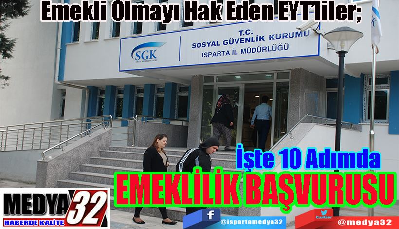 Emekli Olmayı Hak Eden EYT’liler; İşte 10 Adımda  EMEKLİLİK BAŞVURUSU 