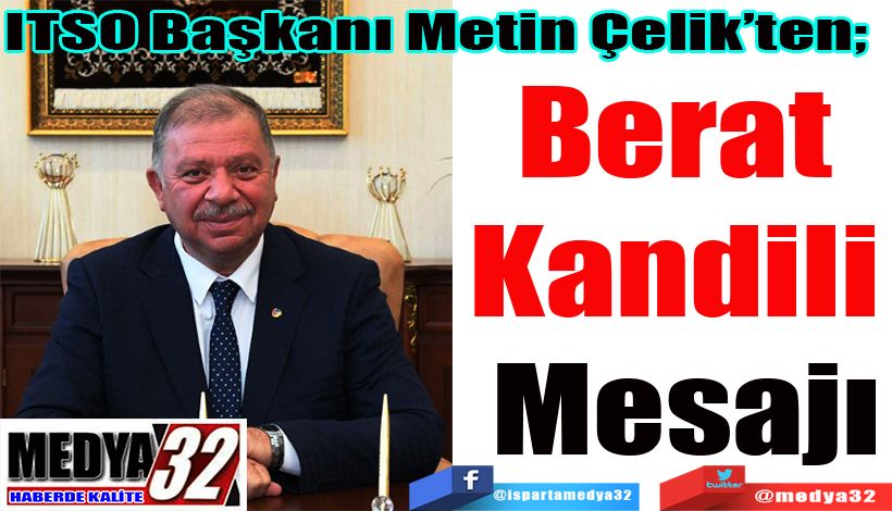 ITSO Başkanı Metin Çelik’ten;  Berat  Kandili  Mesajı 