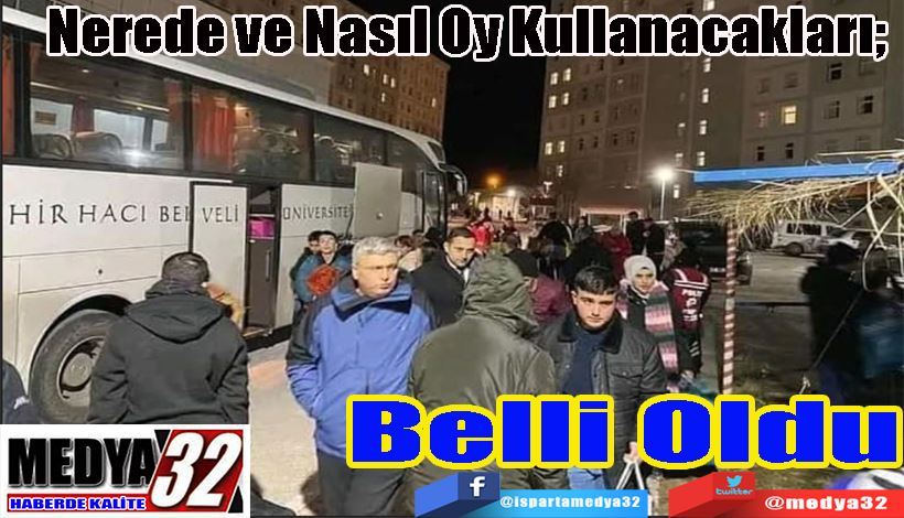 Nerede ve Nasıl Oy Kullanacakları;   Belli Oldu