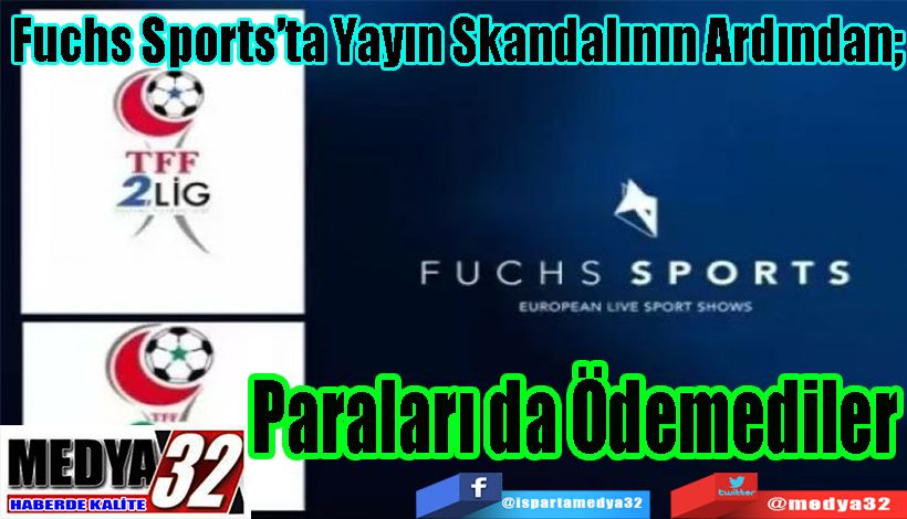 Fuchs Sports’ta Yayın Skandalının Ardından;  Paraları da Ödemediler