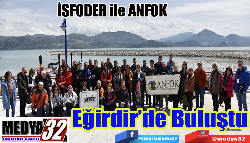 İSFODER ile ANFOK  Eğirdir’de Buluştu