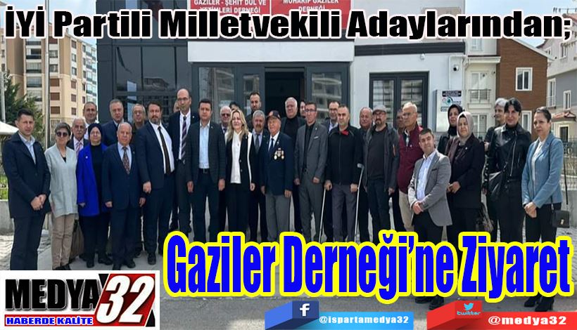 İYİ Partili Milletvekili Adaylarından;  Gaziler  Derneği’ne  Ziyaret 