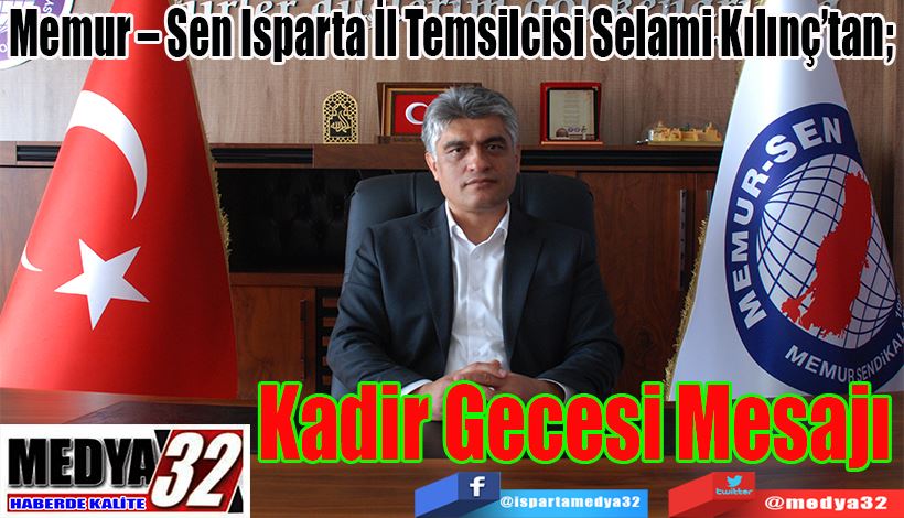 Memur – Sen Isparta İl Temsilcisi Selami Kılınç’tan; Kadir  Gecesi  Mesajı 