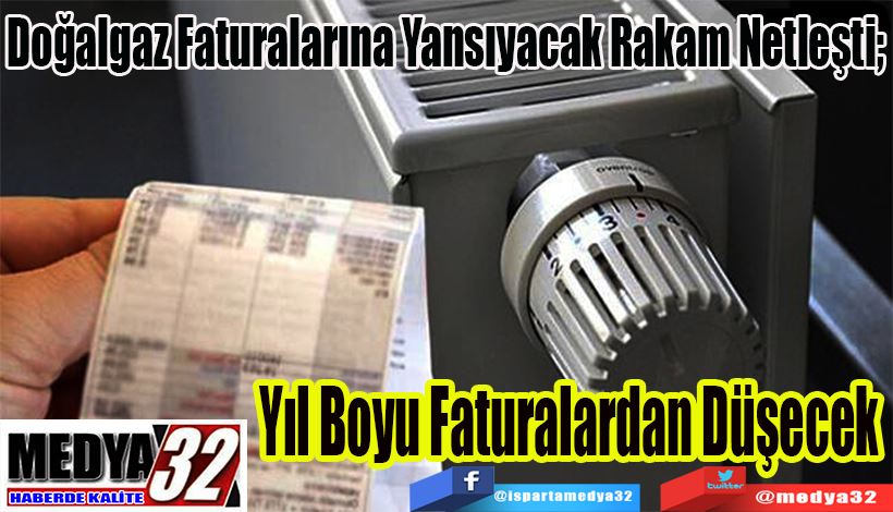 Doğalgaz Faturalarına Yansıyacak Rakam Netleşti;  Yıl Boyu Faturalardan Düşecek