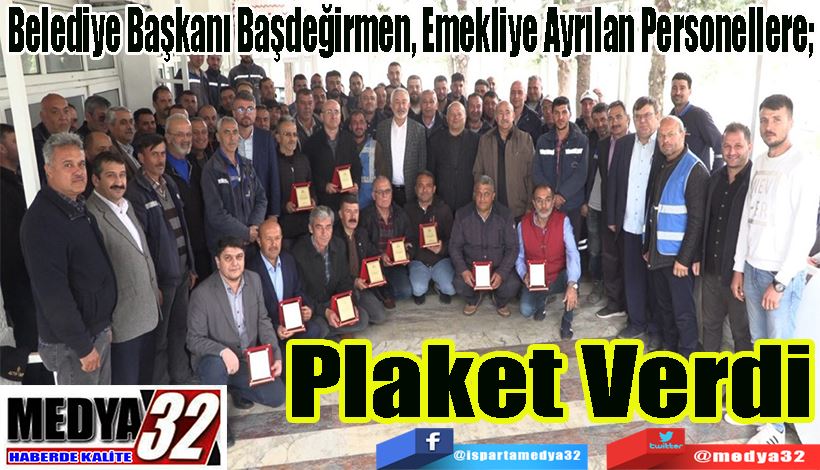 Belediye Başkanı Başdeğirmen, Emekliye Ayrılan Personellere;  Plaket Verdi