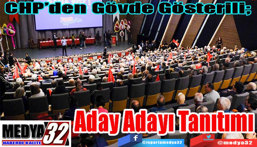 CHP’den Gövde Gösterili;  Aday Adayı Tanıtımı 