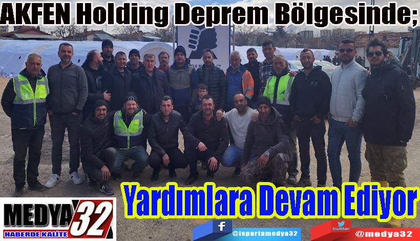 AKFEN Holding Deprem Bölgesinde;  Yardımlara Devam Ediyor