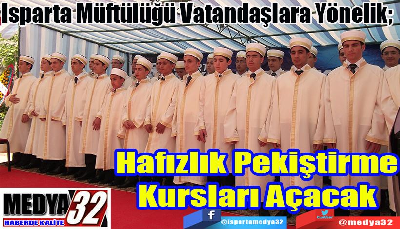 Isparta Müftülüğü Vatandaşlara Yönelik;  Hafızlık Pekiştirme Kursları Açacak