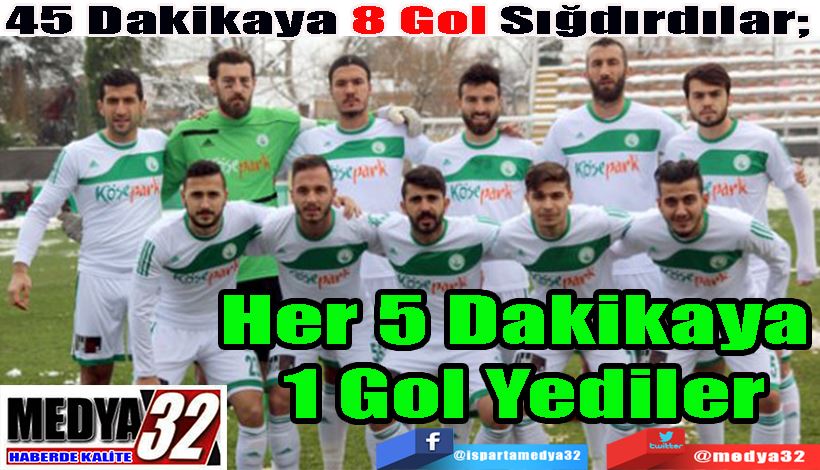 45 Dakikaya 8 Gol Sığdırdılar;  Her 5 Dakikaya  1 Gol Yediler